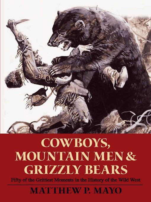 Title details for Cowboys, Mountain Men, and Grizzly Bears by Matthew P. Mayo - Available
